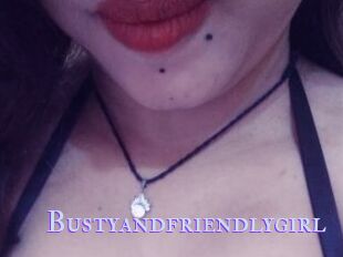 Bustyandfriendlygirl