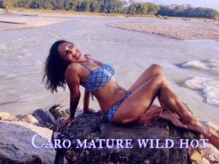 Caro_mature_wild_hot