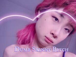 Dumb_Skinny_Bitch