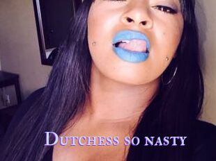 Dutchess_so_nasty_