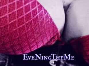 EveNingThyMe