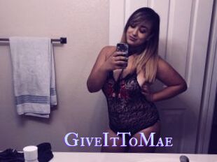 GiveItToMae