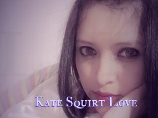 Kate_Squirt_Love