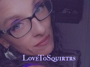 LoveToSquirtrs