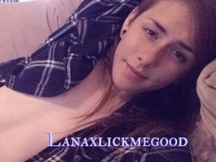 Lanaxlickmegood