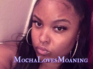 MochaLovesMoaning