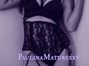 PaulinaMaturexxx