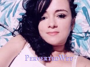 PervertedWet