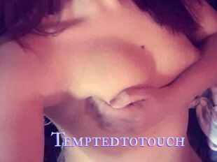 Temptedtotouch