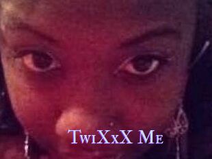 TwiXxX_Me