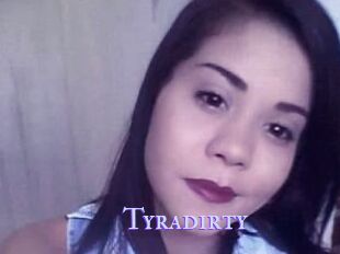 Tyradirty