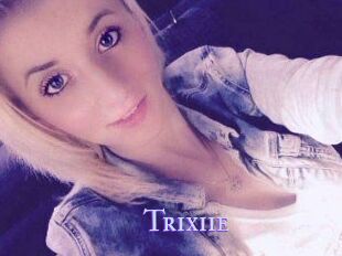 Trixiie