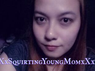 XXxSquirtingYoungMomxXx